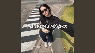 DJ THE DRUM X MY NECK