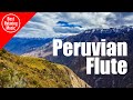 Peruvian flute music for relaxing  somewhere in peru