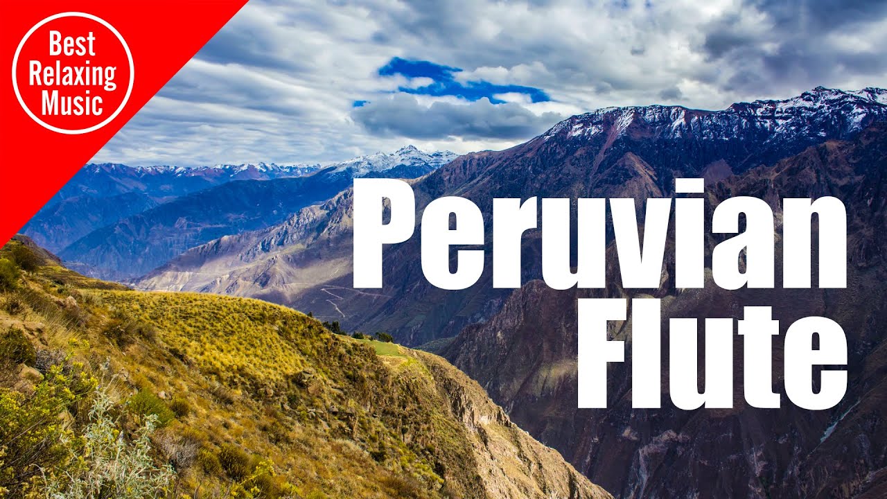 Peruvian Flute music for relaxing   Somewhere in Peru