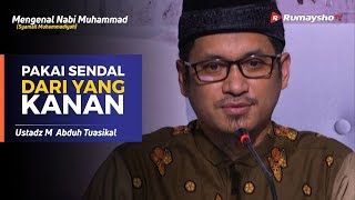 Mengenal Nabi Muhammad (20) : Memakai Sandal dari Kaki Kanan - Ustadz M Abduh Tuasikal