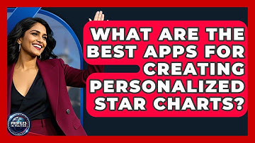 What Are the Best Apps for Creating Personalized Star Charts? - Profiles in Politics