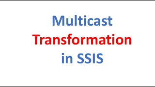 Multicast Transformation in SSIS Profile