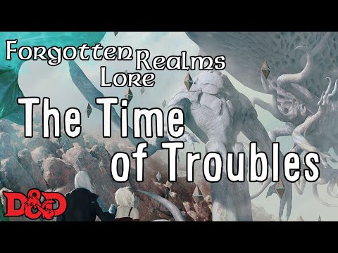 Forgotten Realms Lore - The Time of Troubles