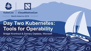 Day Two Kubernetes: Tools for Operability - Bridget Kromhout & Zachary Deptawa, Microsoft screenshot 4