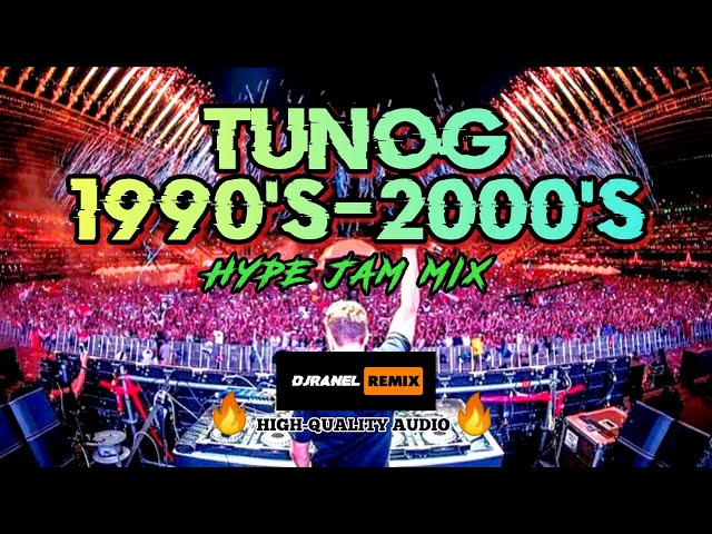 TUNOG 1990'S-2000'S | HQ AUDIO | DJRANEL REMIX class=