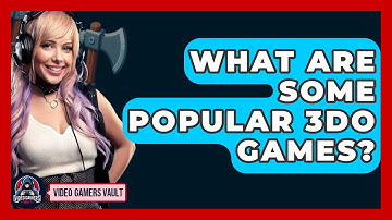 What Are Some Popular 3DO Games? - Video Gamers Vault