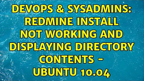 DevOps & SysAdmins: Redmine install not working and displaying directory contents - Ubuntu 10.04