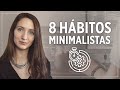 8 HÁBITOS MINIMALISTAS QUE CAMBIARÁN TU VIDA - Vivir más simple