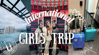 Day 1 in Malaysia | International girls trip