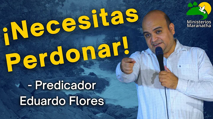 Necesitas Perdonar!  - Predicador Eduardo Flores
