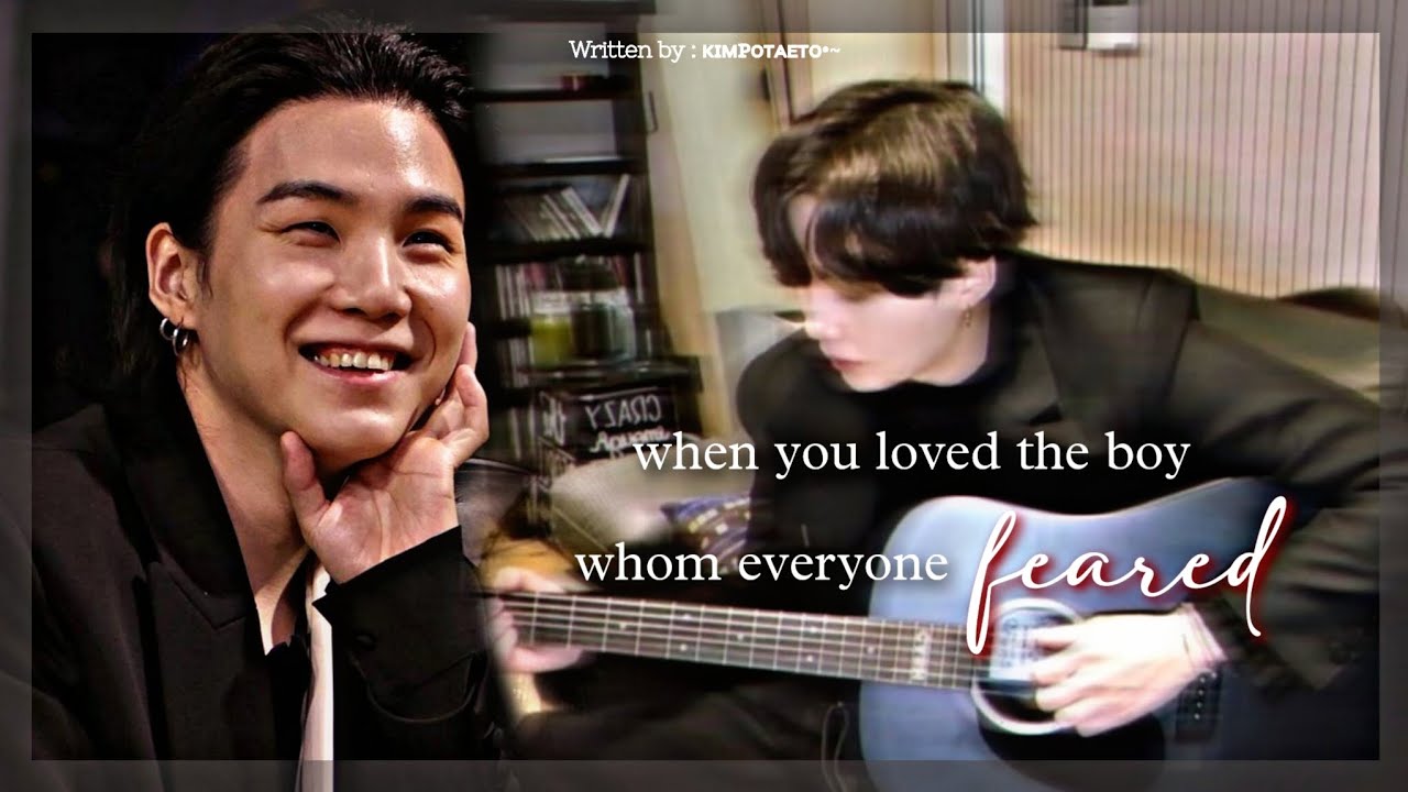 𝐰𝐡𝐞𝐧 𝐲𝐨𝐮 𝐥𝐨𝐯𝐞𝐝 𝐭𝐡𝐞 𝐛𝐨𝐲 𝐰𝐡𝐨𝐦 𝐞𝐯𝐞𝐫𝐲𝐨𝐧𝐞 𝐟𝐞𝐚𝐫𝐞𝐝 || Yoongi oneshot || ᴋɪᴍ𝙿ᴏᴛᴀᴇᴛᴏ°~