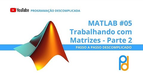 MATLAB | Aula 05 - Trabalhando com Matrizes - Parte 2