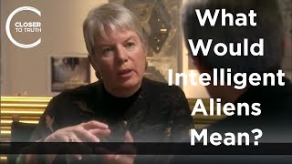 Jill Tarter - What would Intelligent Aliens Mean?