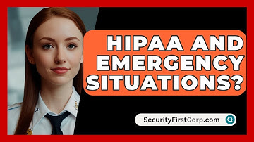 HIPAA And Emergency Situations? - SecurityFirstCorp.com