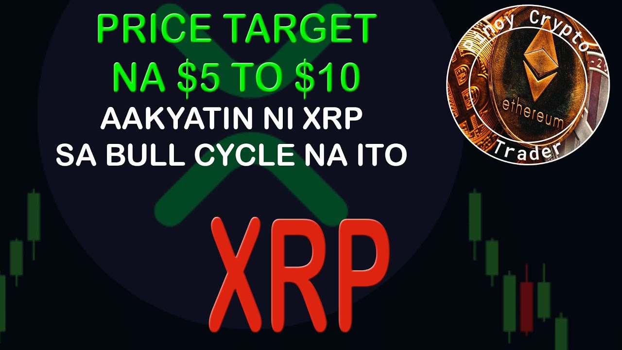 10 Na Price Target Ni XRP Makakamit Niya Sa Peak Ng Bull Cycle Na 10-na-price-target-ni-xrp-makakamit-niya-sa-peak-ng-bull-cycle-na