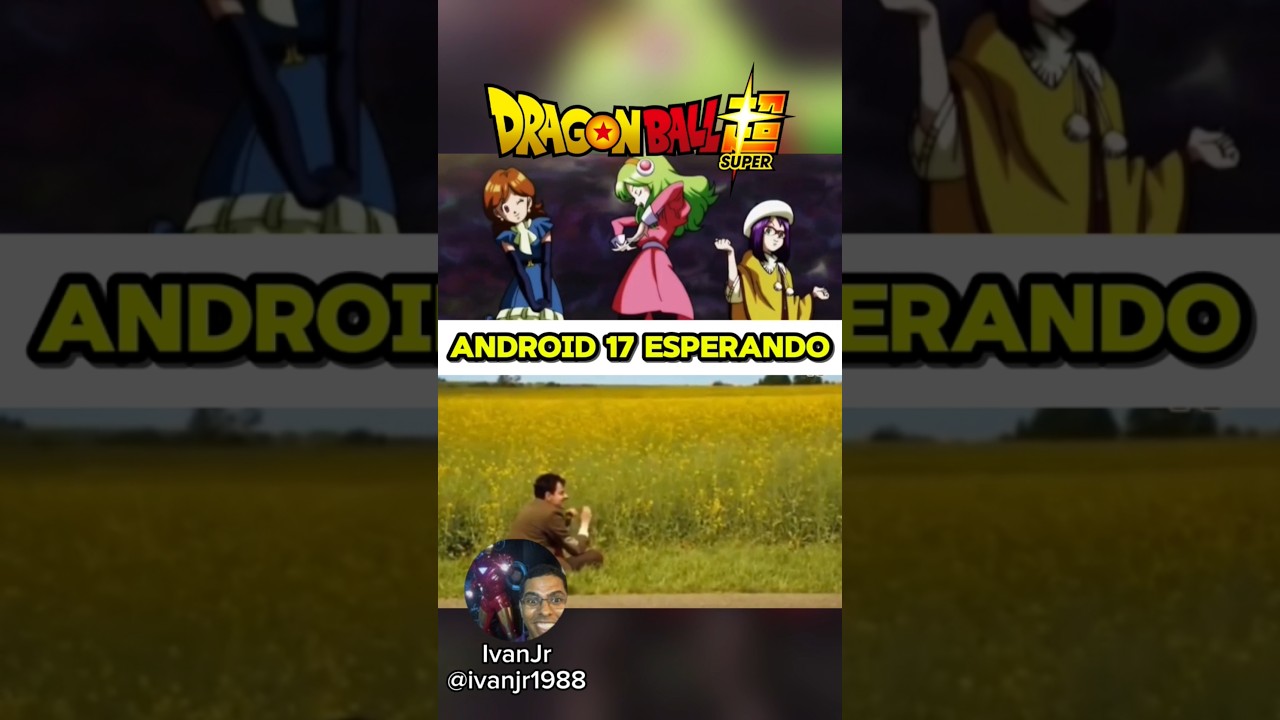 ANDROID 17 ESPERANDO A TRANSFORMAÇÃO TERMINAR DEPOIS DA BRONCA