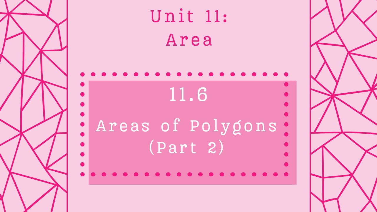 Lesson 11.6: Areas of Polygons (Part 2) - Accelerated Geometry - YouTube