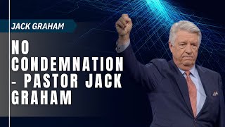 Religious Faith - No Condemnation   Pastor Jack Graham | Jack Graham 2023