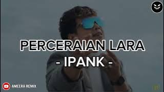 Perceraian Lara - IPANK (Lirik) | Lagu Melayu Terbaru 2025