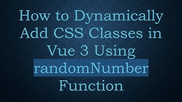 How to Dynamically Add CSS Classes in Vue 3 Using randomNumber Function