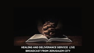 HEALING AND DELIVERANCE SERVICE LIVE BROADCAST .6.6.2024