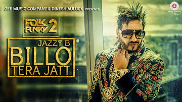 Billo Tera Jatt - Official Music Video | Jazzy B | Sukshinder Shinda