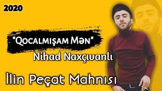 Nihad Naxcivanli-Qocalmisam Men (2019) Haminin axtardigi mahni Resimi