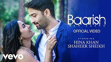 Baarish Ban Jaana (Music Video) Payal Dev, Stebin Ben | Hina Khan, Shaheer Sheikh | Kunaal V