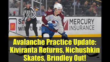 Avalanche Practice Update: Kiviranta Returns, Nichushkin Skates, Brindley Out!