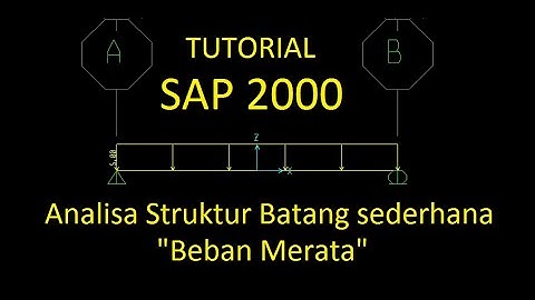 sap 2000 Tutorial Pemula - Analisa Struktur Batang Sederhana "Beban Merata". Belajar basic sap 2000