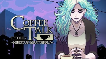 Coffee Talk Episode 2: Hibiscus & Butterfly | Chill Lo-fi Coffee Shop Demo Gameplay | No Commentary