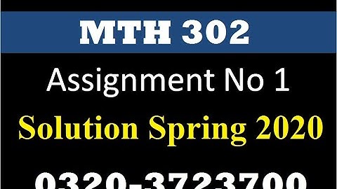 MTH 302 Assignment no 1 Spring 2020