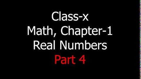 Class 10 math, Chapter 1, Real Numbers, Part 4, Theorem 1.3, 1.4 and examples 8, 9, 10, 11