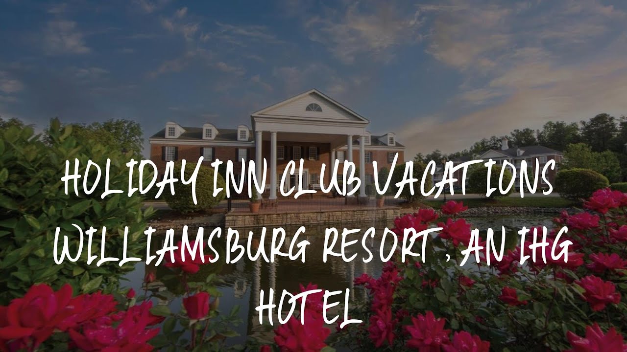 Is Horizons By Holiday Inn Club Vacations Legit Reddit Holiday Inn Club Vacations Williamsburg Resort, an IHG Hotel Review
