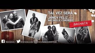 Jandy Feliz Feat Michelle Cordero- Tal Vez Sera (Bachata 2017)