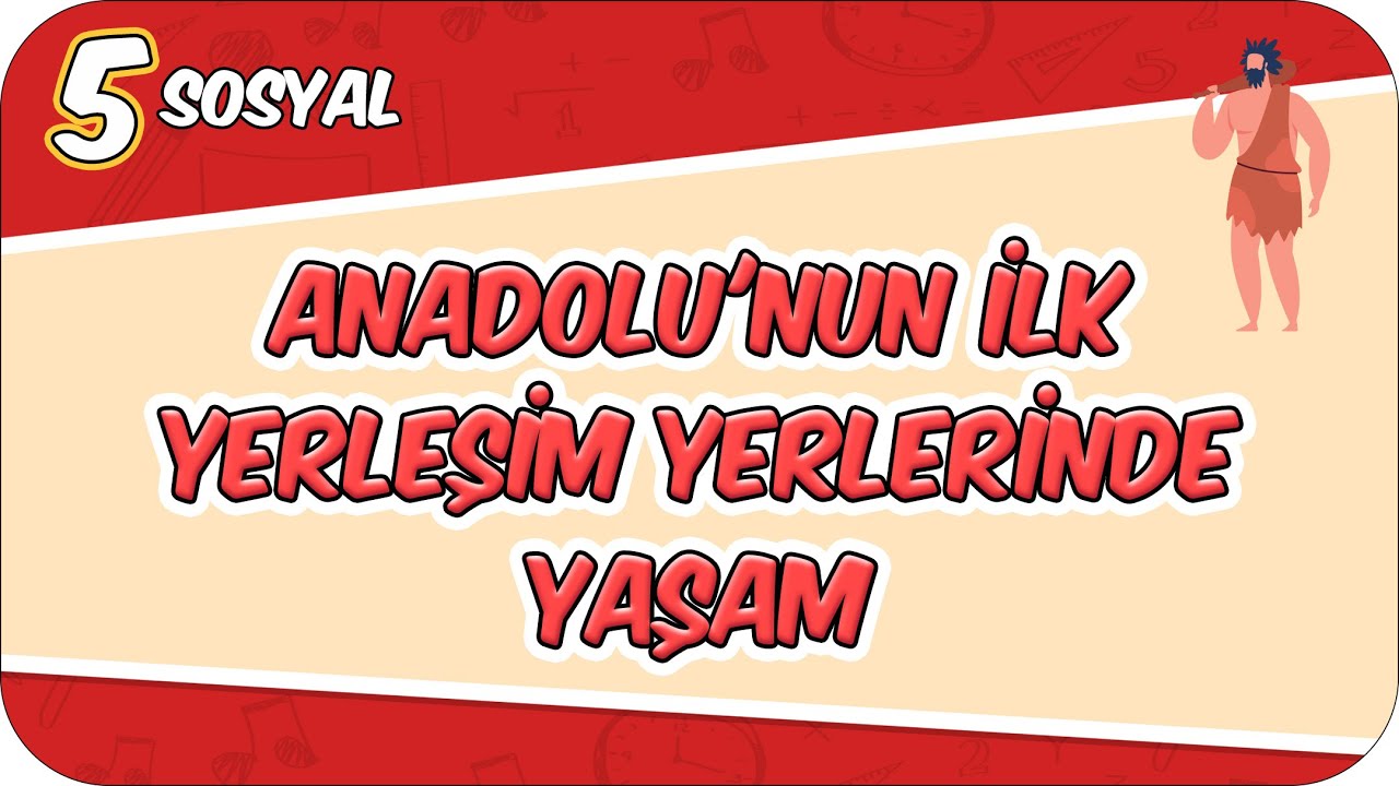 Anadolu'nun İlk Yerleşim Yerlerinde Yaşam 📕 5SOS8 #2026