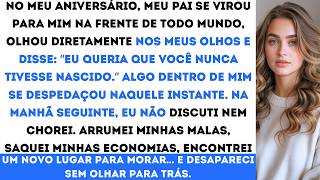no Meu Aniversrio Meu Pai Disse eu Queria Que Voc Nunca Tivesse Nascido Ele No Fazia Ideia