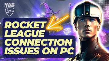 How To Fix Rocket League Connection Issues On PC