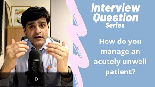 Commonly asked NHS Interview Question - How to manage acutely unwell patient?