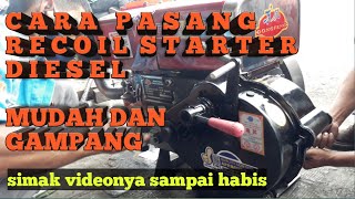 CARA PASANG RECOIL STARTER DIESEL LENGKAP MUDAH DAN GAMPANG