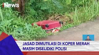 Polisi Selidiki Penemuan Jasad Dimutilasi di Koper Merah di Bogor, Jawa Barat #iNewsSiang 16/03