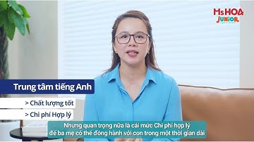 1001 Nỗi trăn trở của phụ huynh khi lựa chọn trung tâm tiếng Anh cho con | Ms Hoa Junior