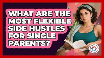 What Are The Most Flexible Side Hustles For Single Parents? - Single Parent Support Hub