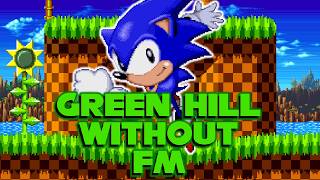 Sonic 1: Green Hill OST But without FM