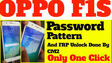 oppo F1s pattern/password/ pin code/ and FRP unlock done by CM2 only one click