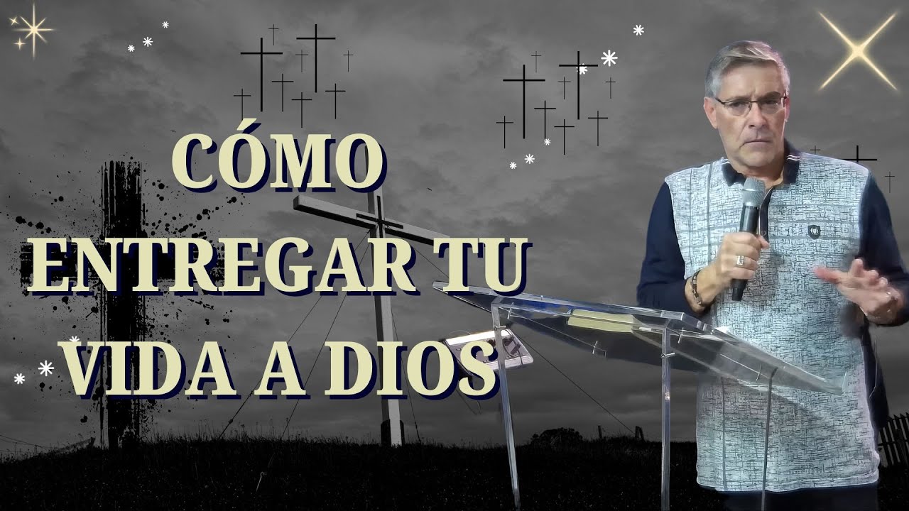 José Manuel Sierra Predicas / Cómo Entregar Tu Vida A Dios - YouTube