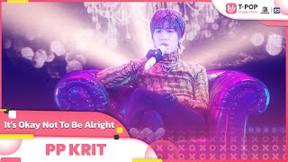 It's Okay Not To Be Alright - PP Krit | EP.3 | T-POP STAGE SHOW