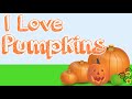 I Love Pumpkins!  (content-rich pumpkin song for kids)