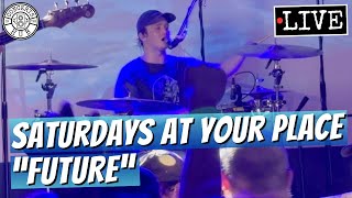 saturdays at your place "future" LIVE