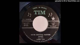Larry Lay - We're Drifting Farther Apart / I Know What You're Looking For [Tim, Lloyd Green country]